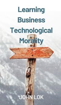 Cover image for Learning Business Technological Morality