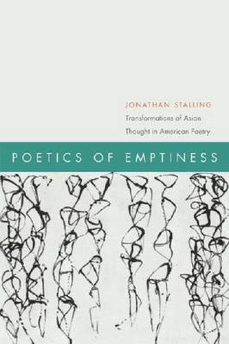 Cover image for Poetics of Emptiness: Transformations of Asian Thought in American Poetry