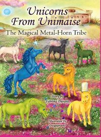 Cover image for Unicorns From Unimaise: The Magical Metal-Horn Tribe