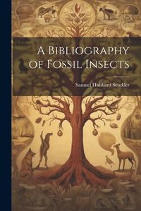 Cover image for A Bibliography of Fossil Insects