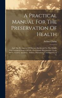 Cover image for A Practical Manual For The Preservation Of Health