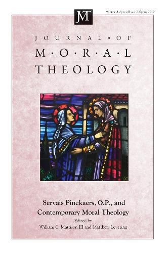 Journal of Moral Theology, Volume 8, Special Issue 2: Servais Pinckaers. O.P., and Contemporary Moral Theology