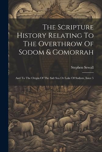 The Scripture History Relating To The Overthrow Of Sodom & Gomorrah