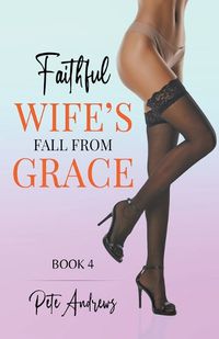 Cover image for Faithful Wife's Fall From Grace Book 4