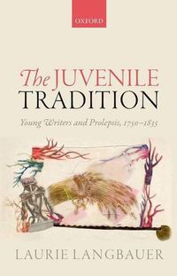 Cover image for The Juvenile Tradition: Young Writers and Prolepsis, 1750-1835