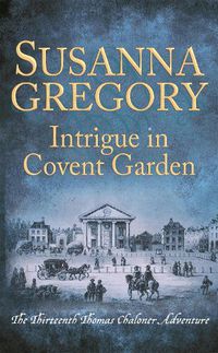 Cover image for Intrigue in Covent Garden: The Thirteenth Thomas Chaloner Adventure