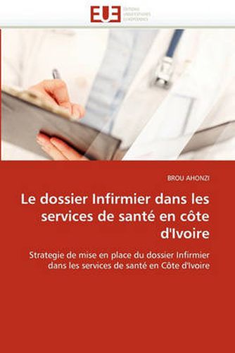 Cover image for Le Dossier Infirmier Dans Les Services de Sante En Cote D'Ivoire