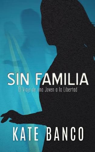 Cover image for Sin Familia: El Viaje de una Joven a la Libertad