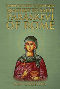 Cover image for Supplicatory Canon and Akathist to Saint Paraskevi of Rome