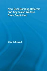 Cover image for New Deal Banking Reforms and Keynesian Welfare State Capitalism