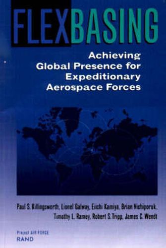 Flexbasing: Achieving Global Presence for Expeditionary Aerospace Forces