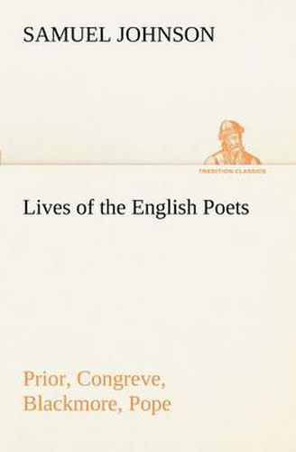 Cover image for Lives of the English Poets: Prior, Congreve, Blackmore, Pope