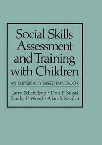 Cover image for Social Skills Assessment and Training with Children: An Empirically Based Handbook