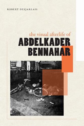 Cover image for The Visual Afterlife of Abdelkader Bennahar