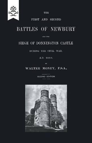 Cover image for First and Second Battles of Newbury and the Siege of Donnington Castle During the Civil War 1643 -1646