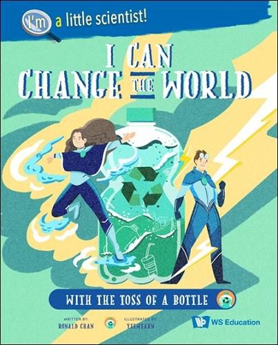 Cover image for I Can Change The World... With The Toss Of A Bottle