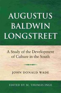 Cover image for Augustus Baldwin Longstreet: A Study of the Development of Culture in the South