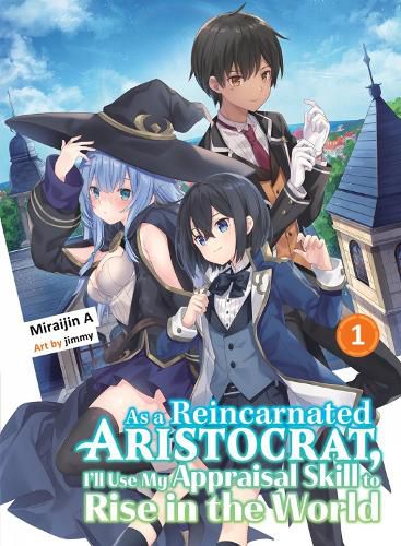 Cover image for As A Reincarnated Aristocrat, I'll Use My Appraisal Skill To Rise In The World 1 (light Novel)