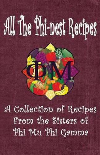 Cover image for All the Phi-nest Recipes: A collection of recipes from the sisters of Phi Mu Phi Gamma