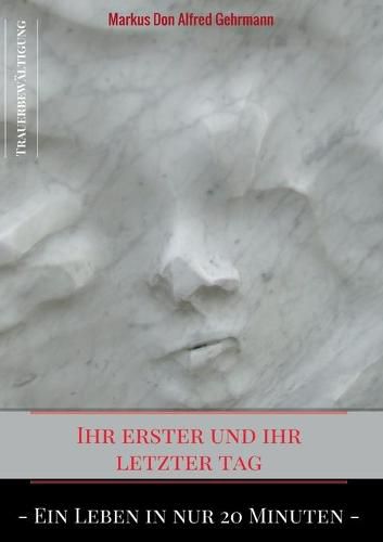 Cover image for Ihr erster und ihr letztet Tag: Ein Leben in nur 20 Minuten