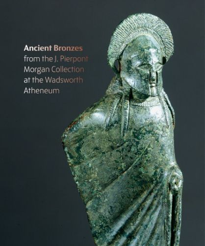 Cover image for Ancient Bronzes from the J. Pierpont Morgan Collection at the Wadsworth Atheneum