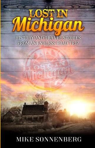 Cover image for Lost in Michigan: History and Travel Stories from an Endless Road Trip