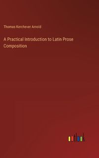 Cover image for A Practical Introduction to Latin Prose Composition