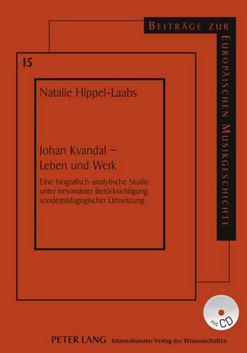 Cover image for Johan Kvandal - Leben Und Werk: Eine Biografisch-Analytische Studie Unter Besonderer Beruecksichtigung Sonderpaedagogischer Umsetzung