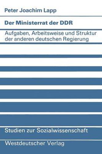 Cover image for Der Ministerrat Der Ddr: Aufgaben, Arbeitsweise Und Struktur Der Anderen Deutschen Regierung