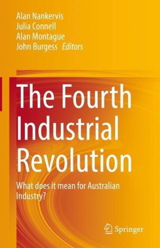 Cover image for The Fourth Industrial Revolution: What does it mean for Australian Industry?