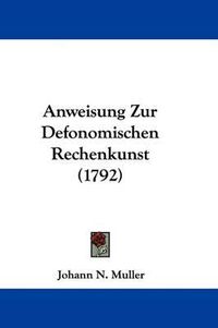 Cover image for Anweisung Zur Defonomischen Rechenkunst (1792)