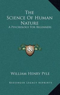 Cover image for The Science of Human Nature: A Psychology for Beginners