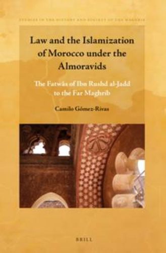 Cover image for Law and the Islamization of Morocco under the Almoravids: The Fatwas of Ibn Rushd al-Jadd to the Far Maghrib