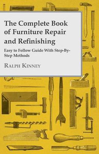 Cover image for The Complete Book Of Furniture Repair And Refinishing - Easy To Follow Guide With Step-By-Step Methods