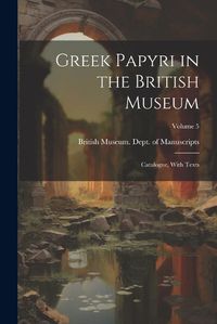 Cover image for Greek Papyri in the British Museum