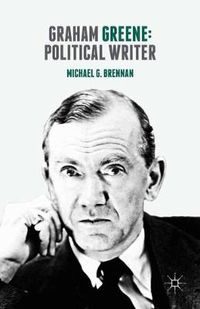 Cover image for Graham Greene: Political Writer