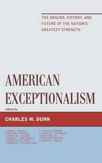 Cover image for American Exceptionalism: The Origins, History, and Future of the Nation's Greatest Strength