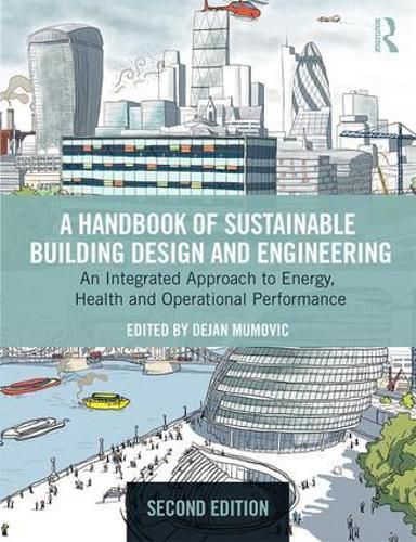 Cover image for A Handbook of Sustainable Building Design and Engineering: An Integrated Approach to Energy, Health and Operational Performance