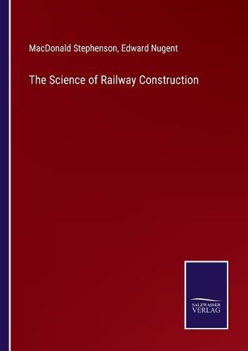 Cover image for The Science of Railway Construction