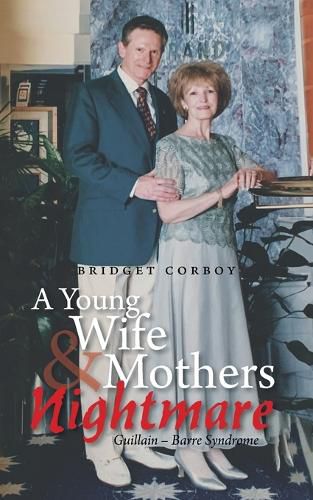 Cover image for A Young Wife & Mothers Nightmare: Guillain - Barre Syndrome