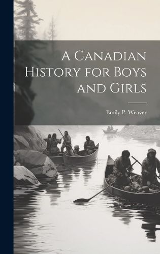 Cover image for A Canadian History for Boys and Girls