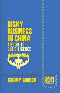 Cover image for Risky Business in China: A Guide to Due Diligence