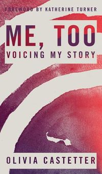 Cover image for Me, Too: Voicing My Story