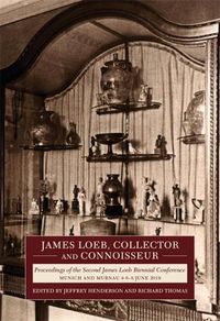 Cover image for James Loeb, Collector and Connoisseur: Proceedings of the Second James Loeb Biennial Conference, Munich and Murnau 6-8 June 2019