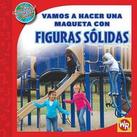 Cover image for Vamos a Hacer Una Maqueta Con Figuras Solidas (Making a Model with Solid Figures)