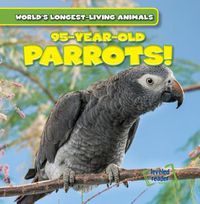 Cover image for 95-Year-Old Parrots!