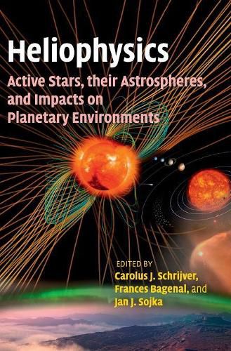 Cover image for Heliophysics: Active Stars, their Astrospheres, and Impacts on Planetary Environments