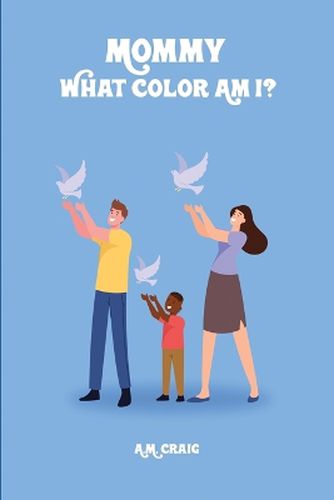 Cover image for Mommy What Color Am I ?