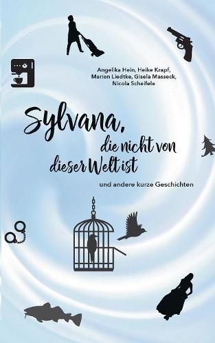 Cover image for Sylvana, die nicht von dieser Welt ist: und andere kurze Geschichten