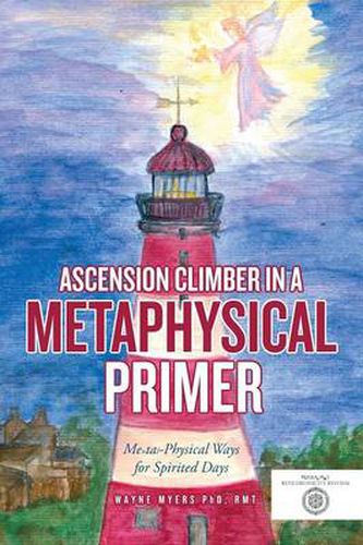 Cover image for Ascension Climber In a Metaphysical Primer: Mental-Physical Ways for Spirited Days